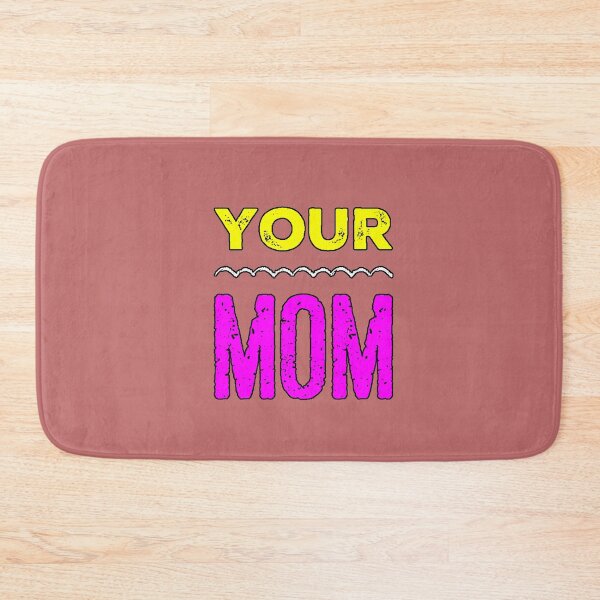 Item preview, Your Mom Classic Meme Phrase Sarcastic Humor Funny Response Design designed and sold by AstronautMerch.