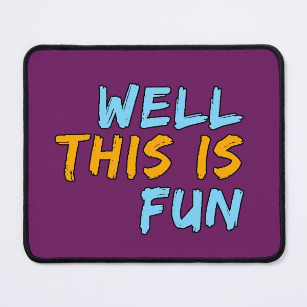 Item preview, Well, this is fun. Sarcastic phrase. Ironic humor. Relatable. Minimalist design. designed and sold by AstronautMerch.