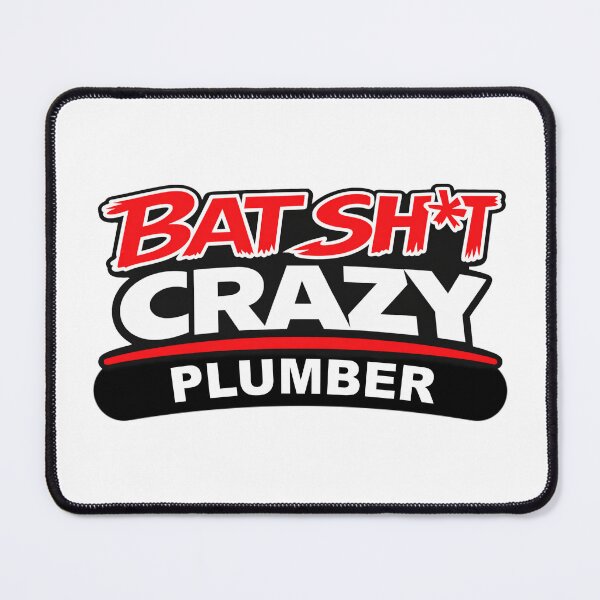 Item preview, BatShit Crazy Plumber designed and sold by BSCI Designs.