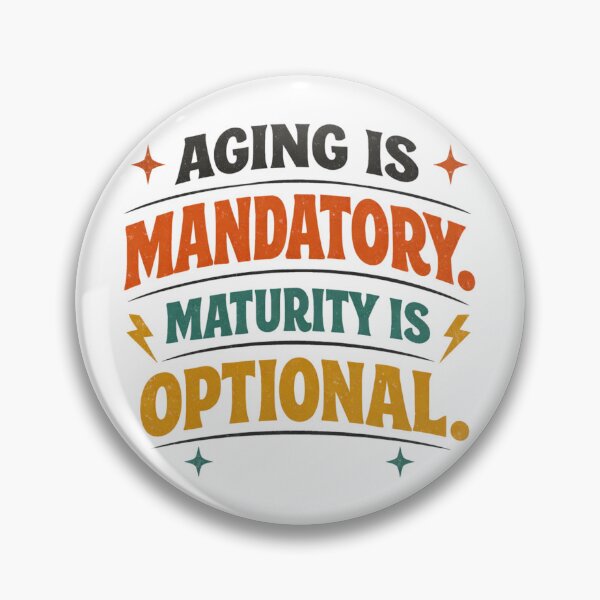 Item preview, Aging Is Mandatory, Maturity Is Optional – Funny Birthday Humor Quote Design designed and sold by rushaib.