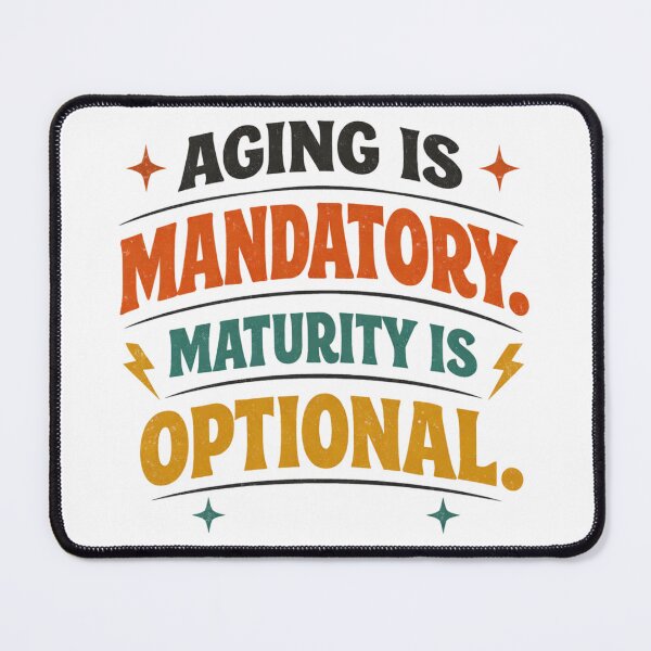 Item preview, Aging Is Mandatory, Maturity Is Optional – Funny Birthday Humor Quote Design designed and sold by rushaib.
