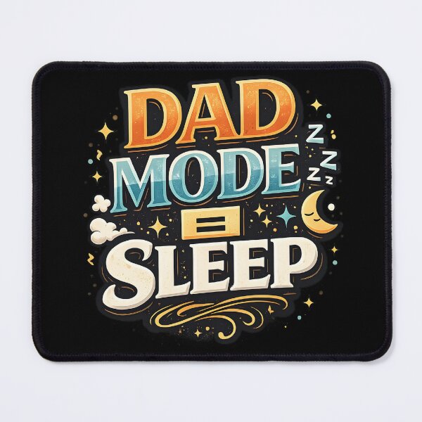 Item preview, DAD MODE = SLEEP designed and sold by debbiedwarika.