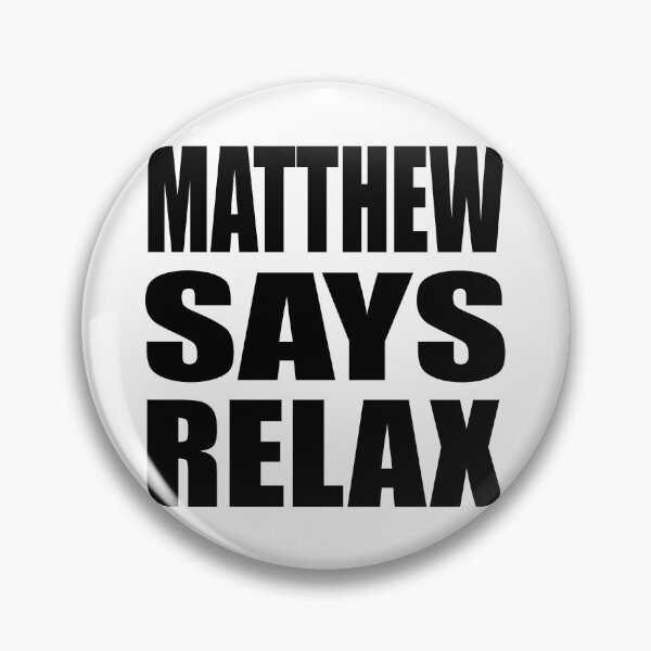 Item preview, Matthew Says Relax designed and sold by Normbot2000.