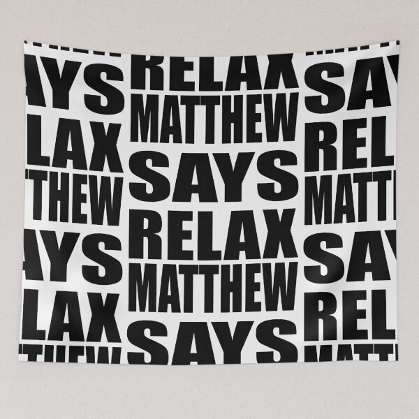 Item preview, Matthew Says Relax designed and sold by Normbot2000.