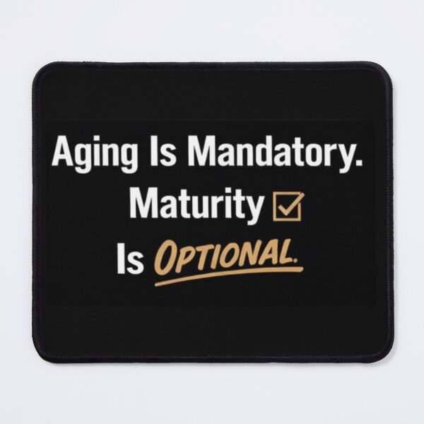 Item preview, Aging Is Mandatory, Maturity Is Optional – Funny Birthday Humor Quote Design designed and sold by rushaib.