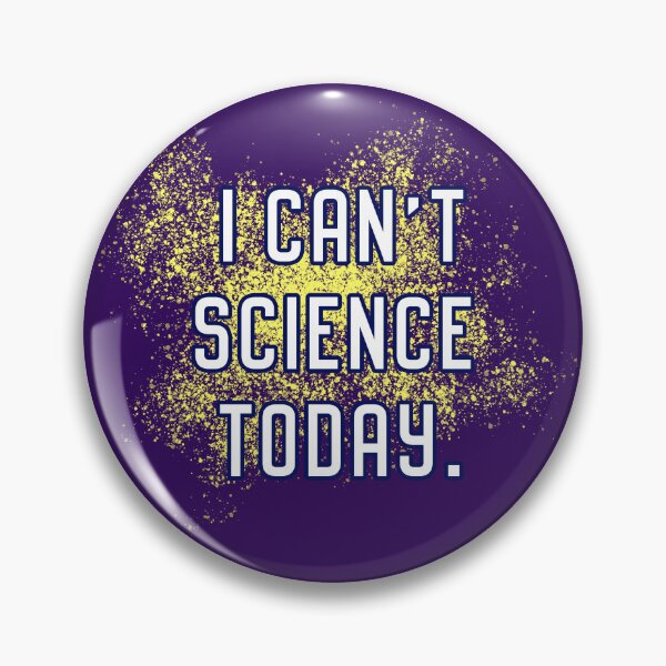 Item preview, I Can't Science Today designed and sold by Normbot2000.