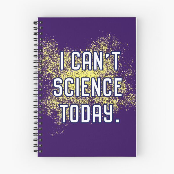 Item preview, I Can't Science Today designed and sold by Normbot2000.