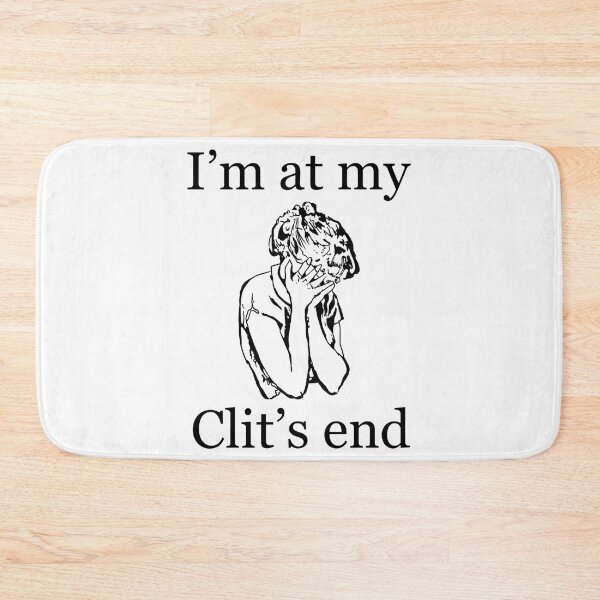 Item preview, I’m at my clits end designed and sold by 3leggeddogg.
