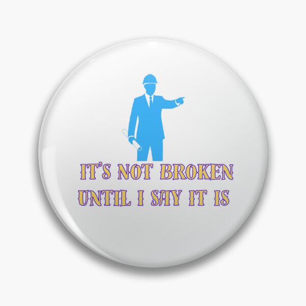 Item preview, It’s Not Broken Until I Say It Is – Funny Sarcastic Quote Design | Humor, Attitude, Bold Statement Graphic designed and sold by Anasalseady.