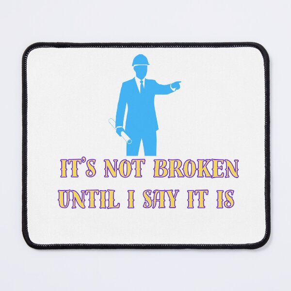 Item preview, It’s Not Broken Until I Say It Is – Funny Sarcastic Quote Design | Humor, Attitude, Bold Statement Graphic designed and sold by Anasalseady.