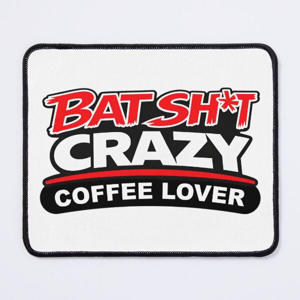 Item preview, Batshit Crazy Coffee Lover designed and sold by BSCI Designs.