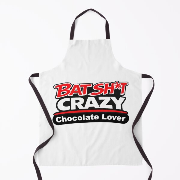 Item preview, Batshit Crazy Chocolate Lover designed and sold by BSCI Designs.