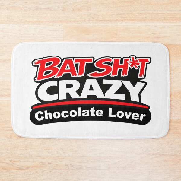 Item preview, Batshit Crazy Chocolate Lover designed and sold by BSCI Designs.