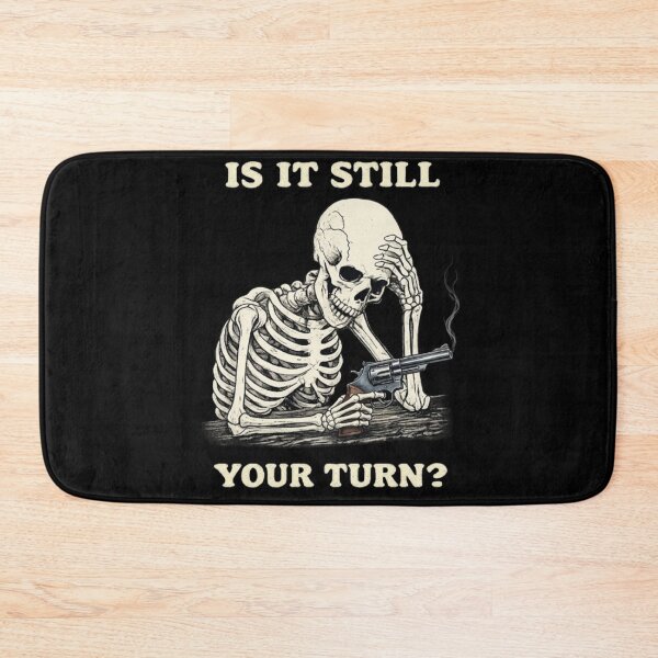 Item preview, Is It Still Your Turn Funny Skeleton Waiting Quote Meme designed and sold by BHMARTS.