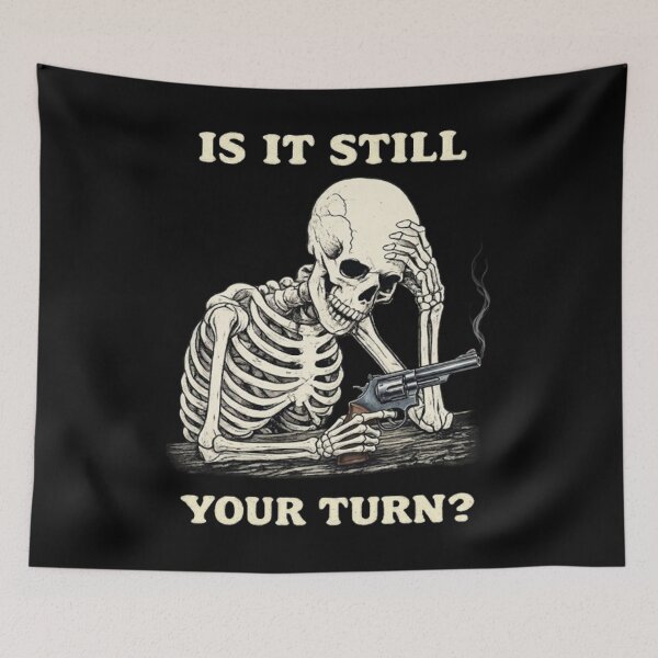 Item preview, Is It Still Your Turn Funny Skeleton Waiting Quote Meme designed and sold by BHMARTS.