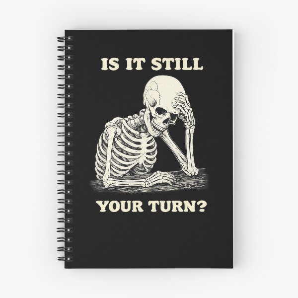 Item preview, Is It Still Your Turn Funny Skeleton Waiting Quote Meme designed and sold by BHMARTS.