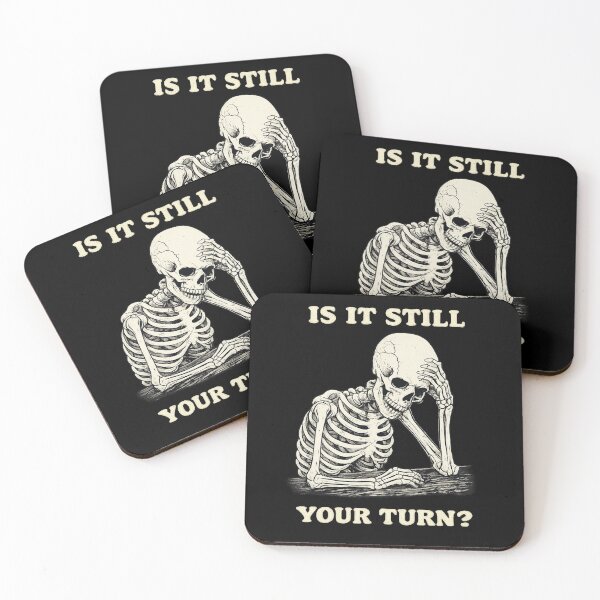 Item preview, Is It Still Your Turn Funny Skeleton Waiting Quote Meme designed and sold by BHMARTS.