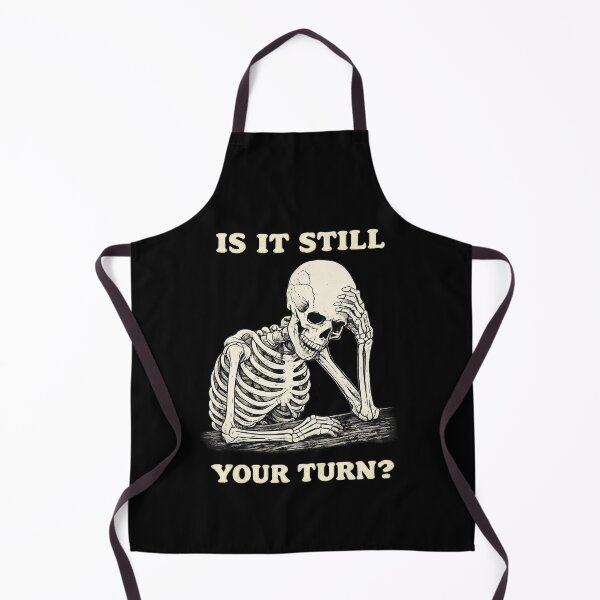 Item preview, Is It Still Your Turn Funny Skeleton Waiting Quote Meme designed and sold by BHMARTS.