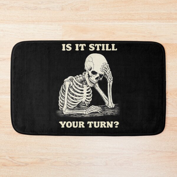 Item preview, Is It Still Your Turn Funny Skeleton Waiting Quote Meme designed and sold by BHMARTS.