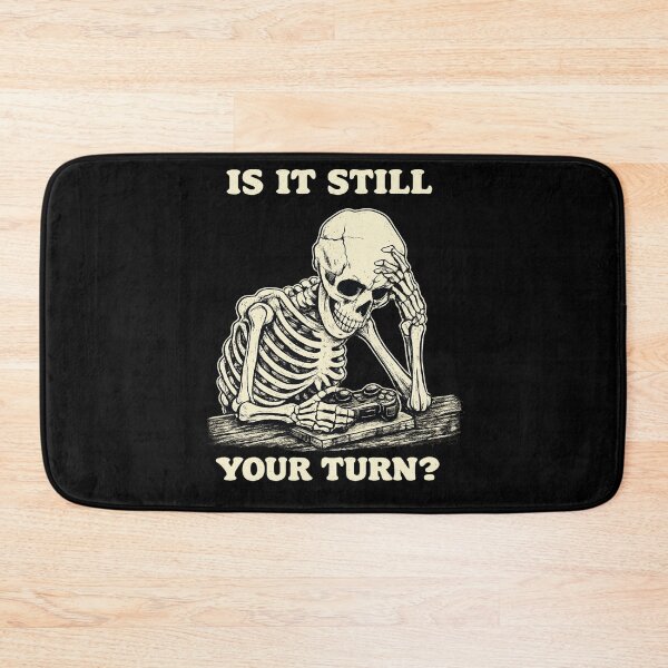 Item preview, Is It Still Your Turn Funny Skeleton Waiting Quote Meme designed and sold by BHMARTS.