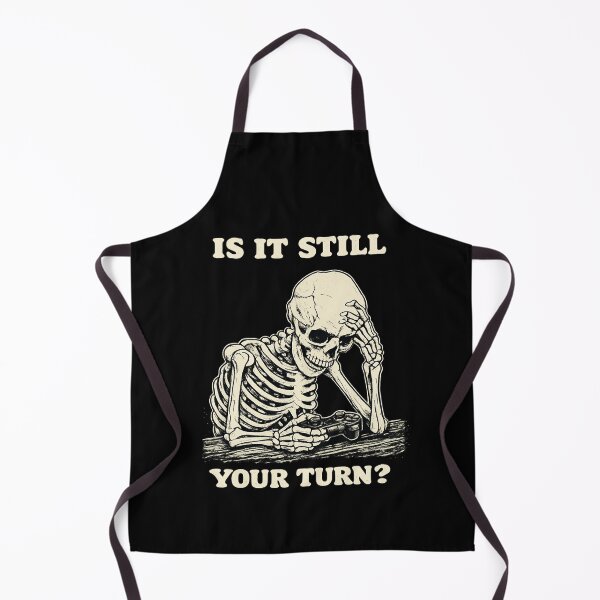 Item preview, Is It Still Your Turn Funny Skeleton Waiting Quote Meme designed and sold by BHMARTS.