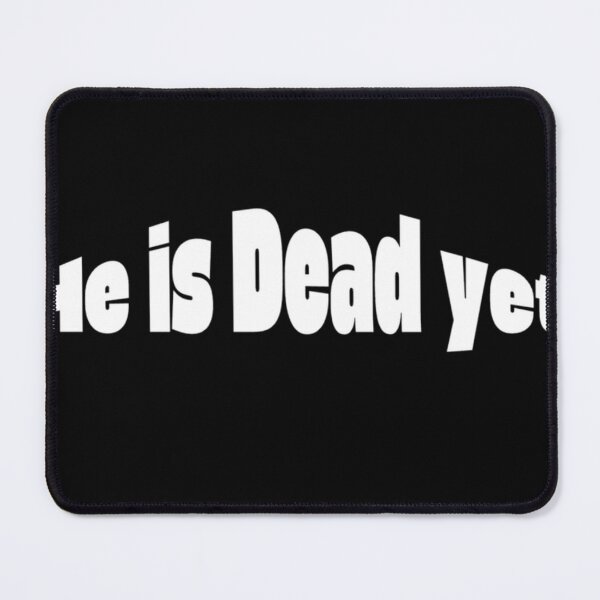 Item preview, Is He Dead Yet?! | Brutal Sarcastic Quote Meme designed and sold by Jaguar100-.