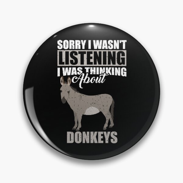 Item preview, Sorry I wasn't Listening Thinking About Donkeys  designed and sold by GabbyKash.