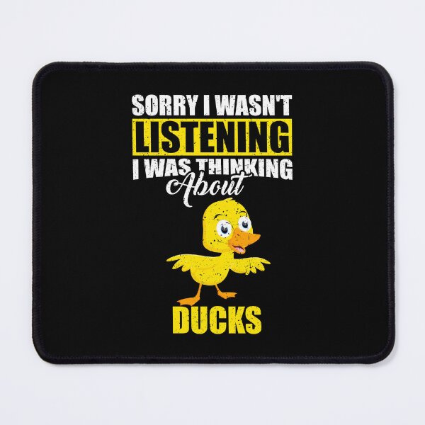 Item preview, Sorry I wasn't Listening Thinking About Ducks designed and sold by GabbyKash.