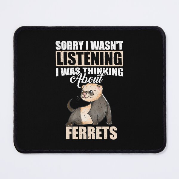 Item preview, Sorry I wasn't Listening Thinking About Ferrets designed and sold by GabbyKash.