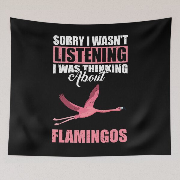 Item preview, Sorry I wasn't Listening Thinking About Flamingos  designed and sold by GabbyKash.
