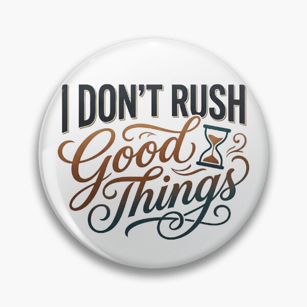 Item preview, good energy, uplifting art, good vibes, good things, don't rush designed and sold by TrueArtVibes.