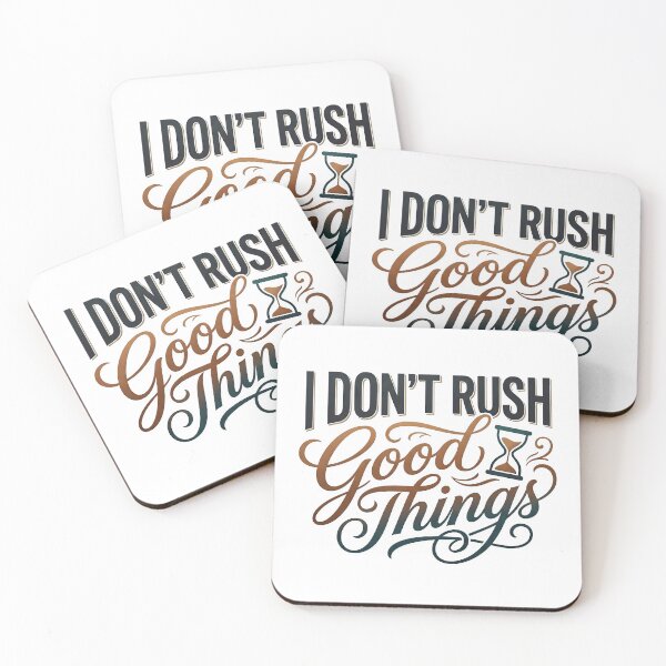 Item preview, good energy, uplifting art, good vibes, good things, don't rush designed and sold by TrueArtVibes.