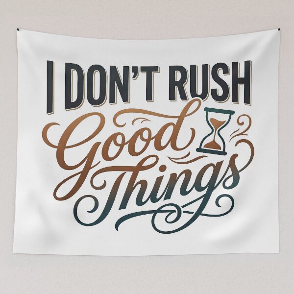 Item preview, good energy, uplifting art, good vibes, good things, don't rush designed and sold by TrueArtVibes.