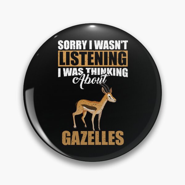 Item preview, Sorry I wasn't Listening Thinking About Gazelles designed and sold by GabbyKash.