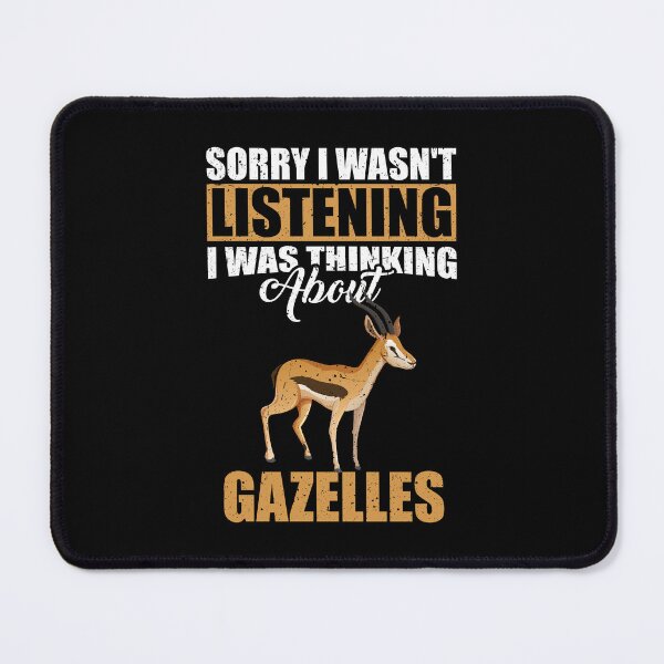 Item preview, Sorry I wasn't Listening Thinking About Gazelles designed and sold by GabbyKash.