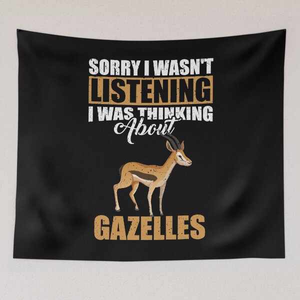 Item preview, Sorry I wasn't Listening Thinking About Gazelles designed and sold by GabbyKash.
