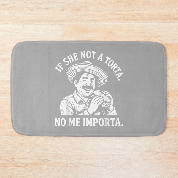 Item preview, If She Not A Torta No Me Importa Cinco de Mayo designed and sold by ArleneRowe.