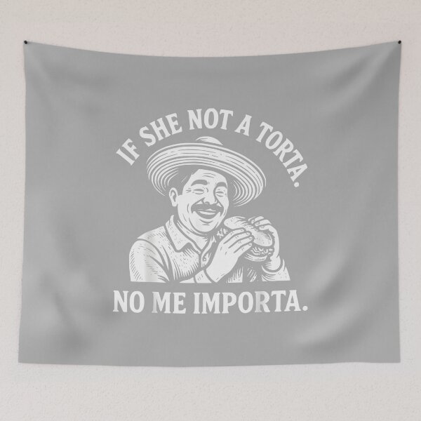 Item preview, If She Not A Torta No Me Importa Cinco de Mayo designed and sold by ArleneRowe.