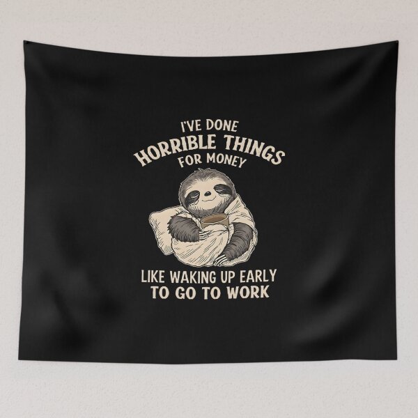 Item preview, I've Done Horrible Things For Money Funny Sloth Work Humor Shirt designed and sold by LunaMagicStudio.