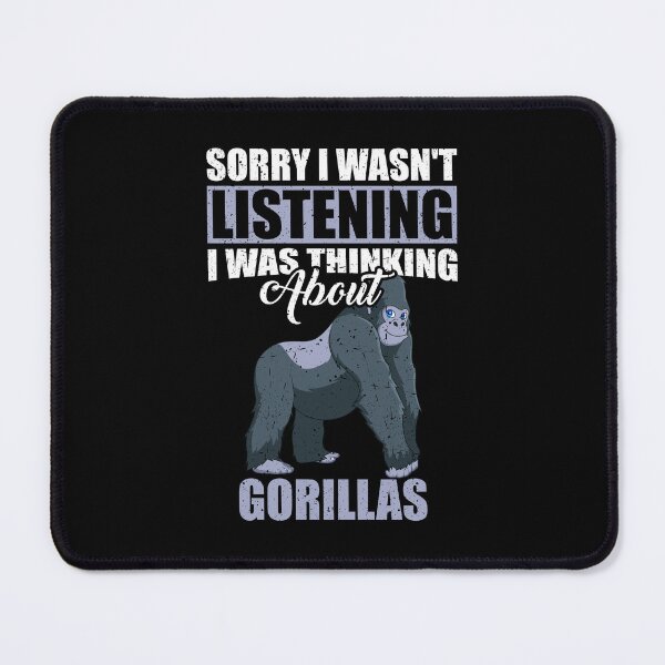 Item preview, Sorry I wasn't Listening Thinking About Gorillas designed and sold by GabbyKash.