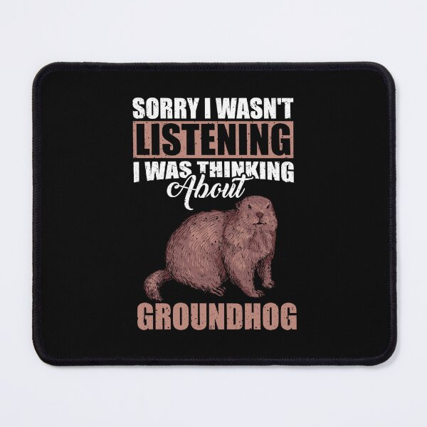Item preview, Sorry I wasn't Listening Thinking About Groundhog designed and sold by GabbyKash.