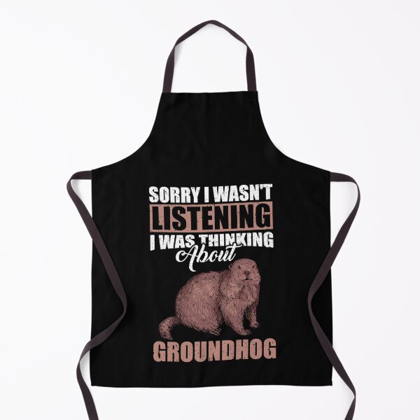 Item preview, Sorry I wasn't Listening Thinking About Groundhog designed and sold by GabbyKash.
