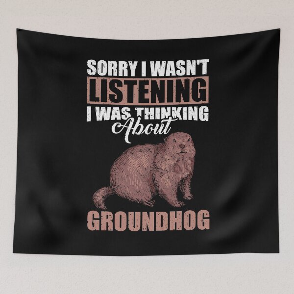 Item preview, Sorry I wasn't Listening Thinking About Groundhog designed and sold by GabbyKash.
