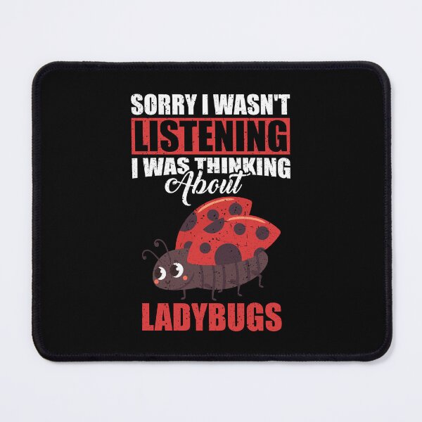 Item preview, Sorry I wasn't Listening Thinking About Ladybugs  designed and sold by GabbyKash.