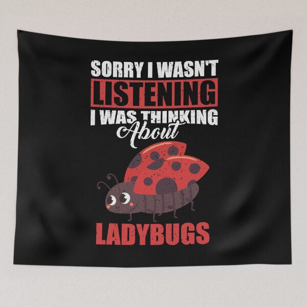 Item preview, Sorry I wasn't Listening Thinking About Ladybugs  designed and sold by GabbyKash.