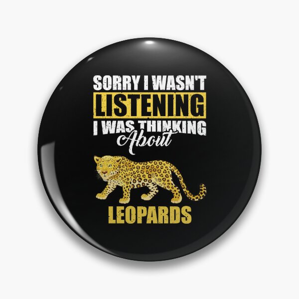 Item preview, Sorry I wasn't Listening Thinking About Leopards  designed and sold by GabbyKash.