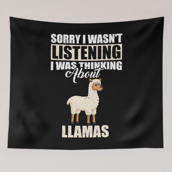 Item preview, Sorry I wasn't Listening Thinking About Llamas  designed and sold by GabbyKash.