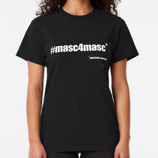 #masc4masc white text - Kylie Classic T-Shirt
