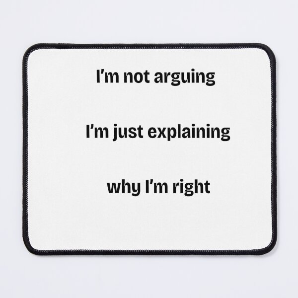 Item preview, Sarcastic Arguing Quote designed and sold by GLITCH & SOUL.
