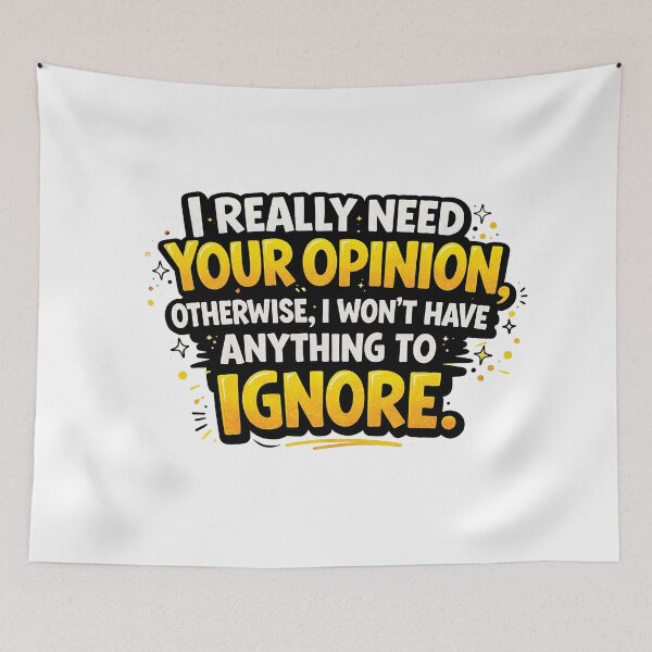 Item preview, I Really Need Your Opinion Funny Sarcastic Quote Design designed and sold by Gold Turtle  Lina.